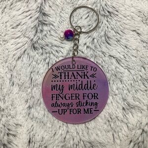 I would like to thank my middle finger for always sticking up for me key ring